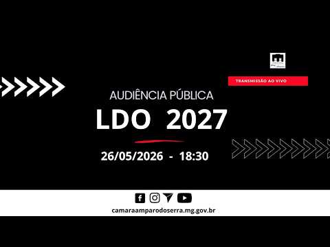 Audiência Publica LDO - 18:30 - 26/05/2026 - Câmara Municipal de Amparo do Serra MG.