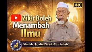Amalan Zikir Boleh Menambah Ilmu - Tuan Guru Shaikh Dr Jahid Sidek Al-Khalidi
