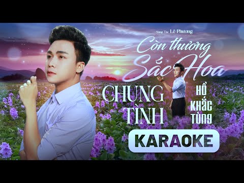 Karaoke Còn Thương Sắc Hoa Chung Tình | St: Lê Phương | Hồ Khắc Tùng #hokhactung #karaoke