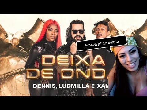 Dennis, Ludmilla e Xamã - Deixa de Onda (Clipe Oficial) React análise