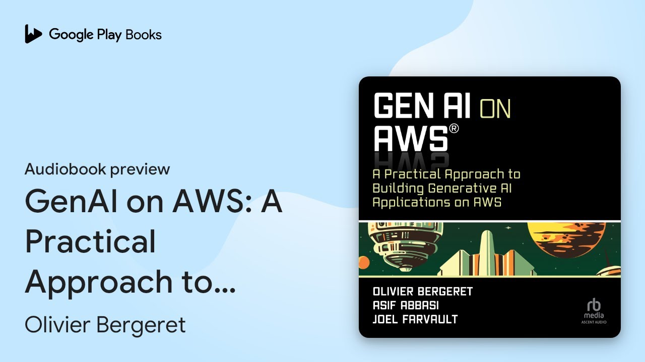 GenAI on AWS: A Practical Approach to Building… by Olivier Bergeret · Audiobook preview