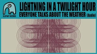 LIGHTNING IN A TWILIGHT HOUR - Everyone Talks About The Weather [Audio]