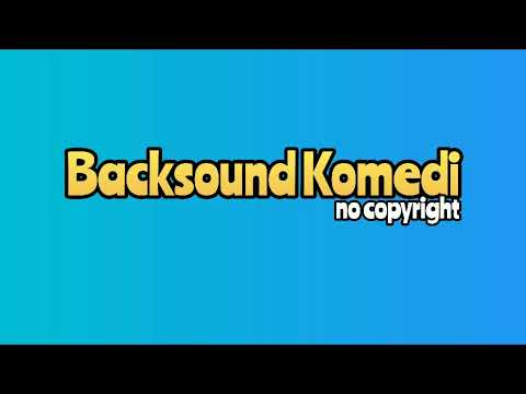 Backsound comedy-no copyright