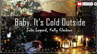 Baby, It&#39;s Cold Outside   John Legend, Kelly Clarkson