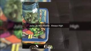 Juicy J • Always High Feat  Wiz Khalifa