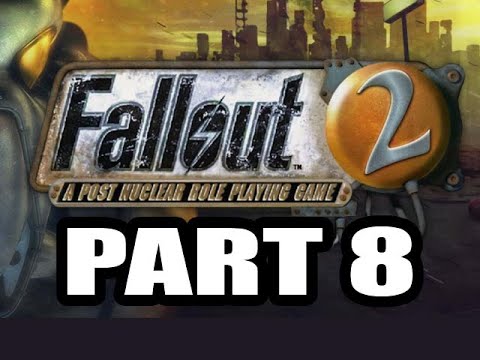 Fallout 2 Playthrough, Part 8