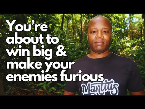 You're About to Win Big and Make Your Enemies Furious
