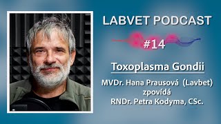 LABVET podcast, 14  díl 2022, Toxoplasma Gondii