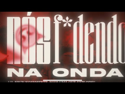 LIL BRUN - NÓS DOIS F*DENDO NA ONDA (Oficial Áudio)