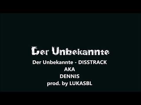 Der Unbekannte - Disstrack DENNIS BEATZ AKA  prod. by Lukasbl