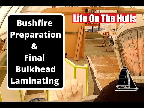 Ep096 Aussie Bushfire Prep & Final Bulkhead Laminating - Life On The Hulls - Building a Catamaran