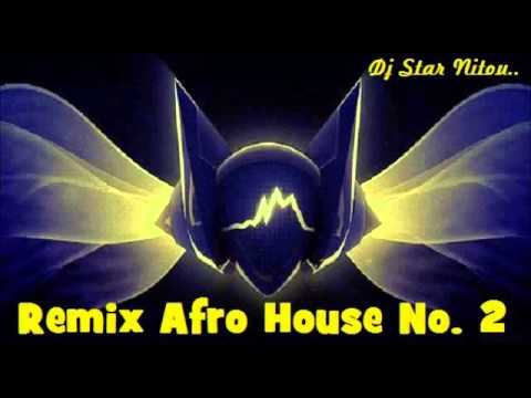 Remix Afro House No. 2 [Mix Complet Perso~Dj Star Nitou] 2016 ♫ ♫