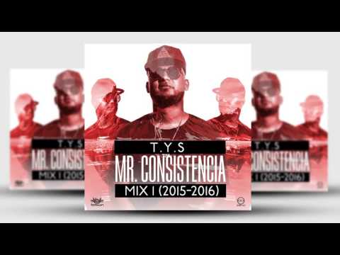 T.Y.S - Mr. Consistencia Mix 1 (Sus Mejores Versos) 2015 - 2016