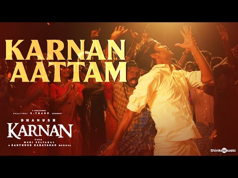 Karnan Aattam - Video | Karnan | Dhanush | Mari Selvaraj | Santhosh Narayanan — Karnan