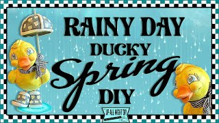 EASTER SPRING DIY ~ MAKING A RAINY DAY DUCKY ~ CSC SPRING EASTER COLLABORATION