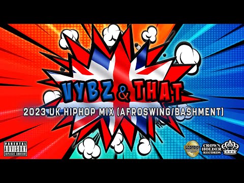 Vybz & That: UK Afroswing Mix (WSTRN, JayO, Odeal, MoStack, Efosa, Moses CGB, Young T & Bugsey)