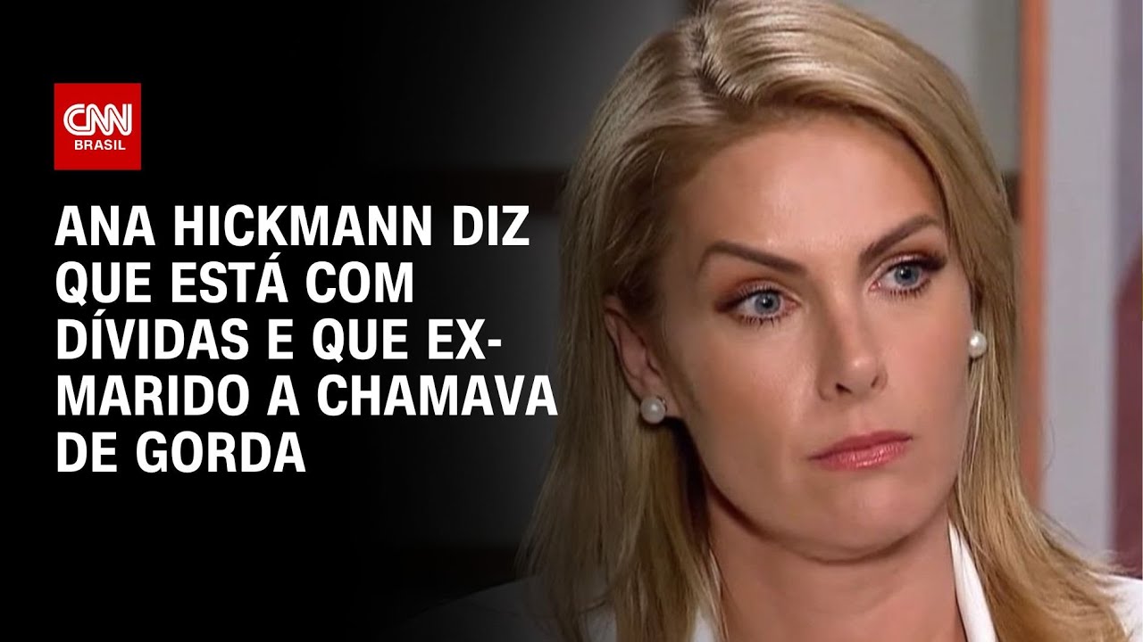 Ana Hickmann diz que está com dívidas e que ex-marido a chamava de gorda | CNN NOVO DIA