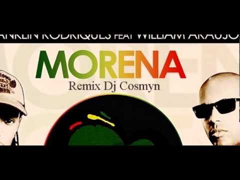 Franklin Rodriques Feat. William Araujo - Morena (Dj Cosmyn Remix)