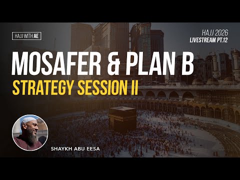 Hajj 2026 Live Pt 12 - Mosafer & Plan B: Strategy Session II