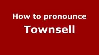 How to pronounce Townsell