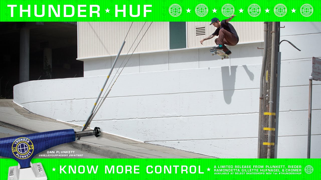 THUNDER X HUF : Dan Plunkett Knows