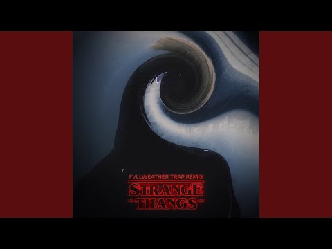 Strange Thangs (Fvllweather Trap Remix)
