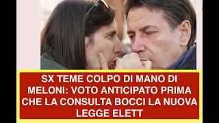 SX TEME COLPO DI MANO DI MELONI: VOTO ANTICIPATO PRIMA CHE LA CONSULTA BOCCI LA NUOVA LEGGE ELETT