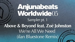 Above & Beyond feat Zoë Johnston - "We're All We Need" (ilan Bluestone Remix)