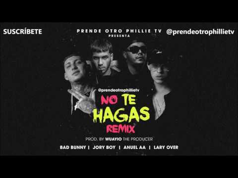 No Te Hagas Remix - Bad Bunny | Jory Boy | Anuel AA | Lary Over