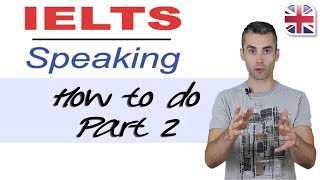 IELTS Speaking Exam - How to Do Part Two of the IELTS Speaking Test