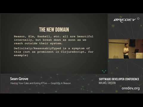 Sean Grove - Having Your Cake and Eating It Too - GraphQL in Reason | Øredev 2018