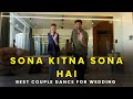 Sona Kitna Sona Hai Best Couple Dance Wedding Performance Bollywood Dance 2025