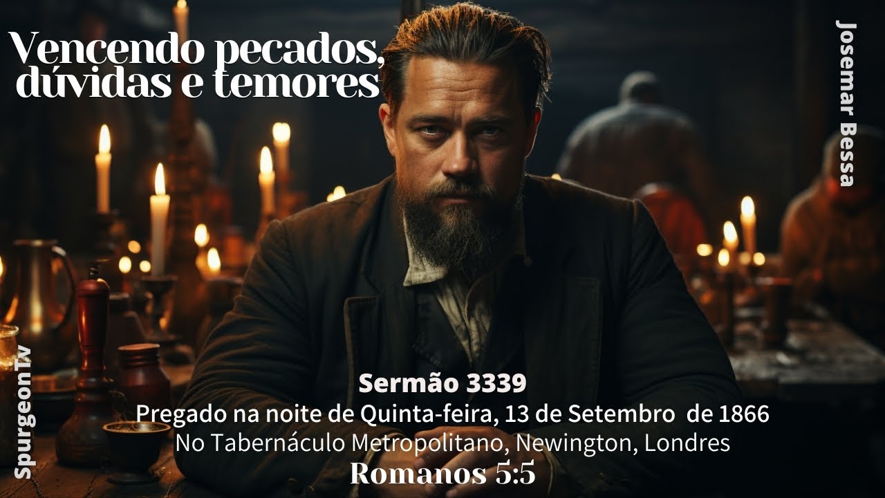Vencendo pecados, duvidas e temores  |  Sermão 3339  | C. H. Spurgeon (1834 -1892)@JosemarBessa ​