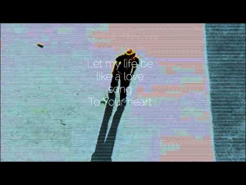 Let My Life Be Like A Love Song video