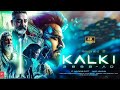 Kalki 2024 | New Released Full Movie Hindi Dubbed | Prabhas, Amitabh Bachan | Prabhas New Movie 2024
