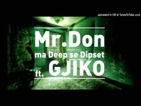 Mr.Don ft. Gjiko - ma Deep se Dipset