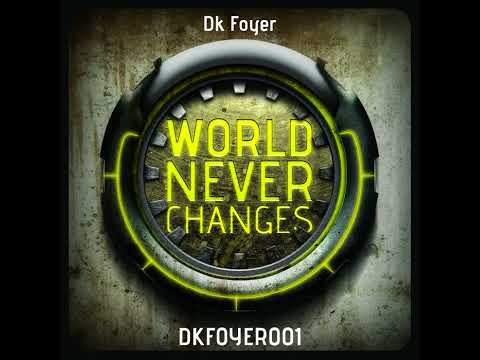 DK Foyer - World Never Changes [full album] [320 kbps]