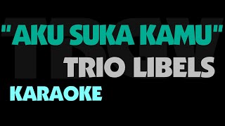 Download lagu Trio Libels - AKU SUKA KAMU. Karaoke. mp3