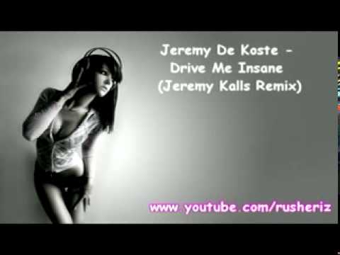 Jeremy De Koste - Drive Me Insane (Jeremy Kalls Remix)