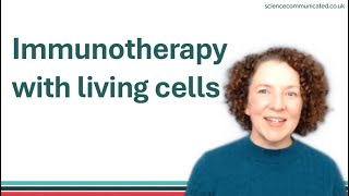 Immunotherapy with living cells