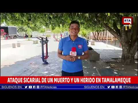 UN MUERTO Y UN HERIDO EN TAMALAMEQUE