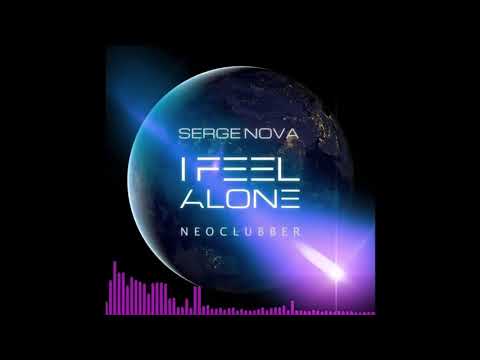 Serge Nova & Neoclubber - I Feel Alone