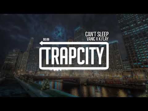 Vanic x K.Flay - Can't Sleep