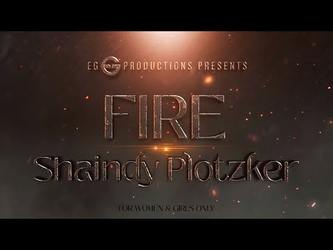FIRE - Shaindy Plotzker | For Women and Girls Only