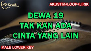Download lagu DEWA 19 - TAK KAN ADA CINTA YANG LAIN | KARAOKE AKUSTIK LOOP LIRIK | MALE LOWER KEY mp3