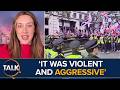 It Was A CESSPIT Talk Reporter EXPOSES Horrors Of Pro Migrant Marchers