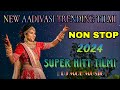 NEW AADIVASI TRENDING TILMI SONG // NON STOP 2024 // SUPER HITT TILMI// DJ MGB MUSIC