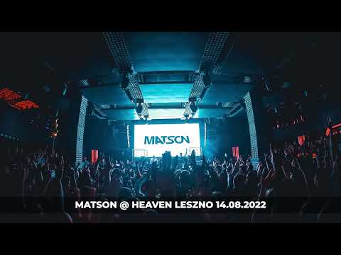 MATSON - HEAVEN LESZNO 14.08.2022 LIVE MIX