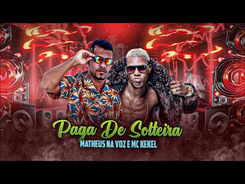 MATHUES NA VOZ feat: MC KEKEL - PAGA DE SOLTEIRA