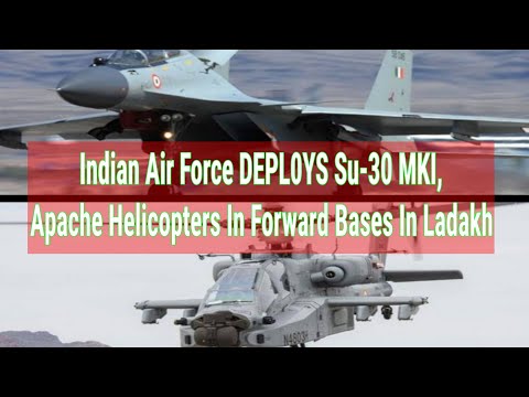 Indian Air Force DEPL0YS Su-30 MKI, Apache Helicopters In Forward Bases In Ladakh